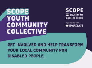 Scope Youth Community Collective, Get involved and help transform your local community for disabled people.